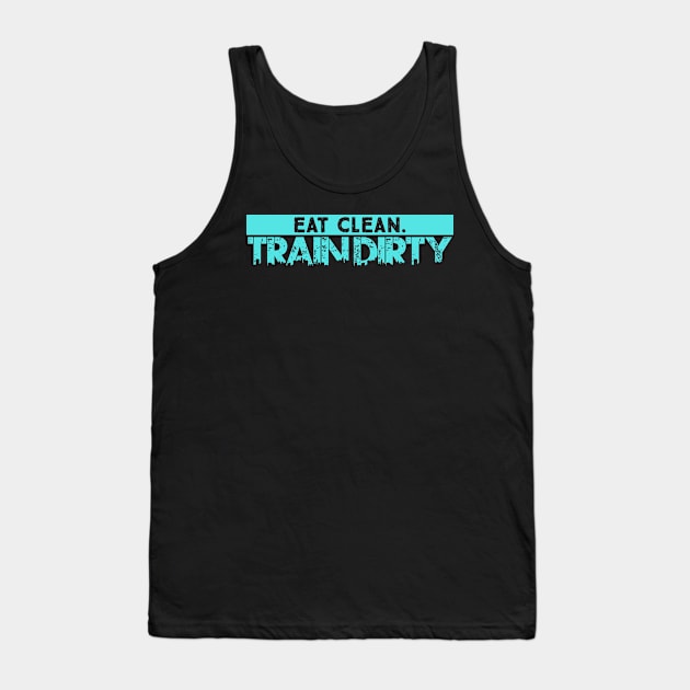 Eat Clean Train Dirty Tank Top by Lin Watchorn 